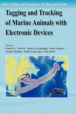 Tagging and Tracking of Marine Animals with Electronic Devices by Nielsen, Jennifer L.