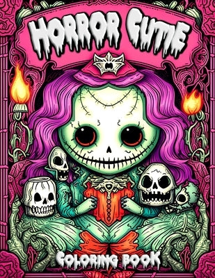 Horror Cutie Coloring Book: Unleashing Creativity Through Uniquely Charming and Spooky Illustrations by Seidel, Laura