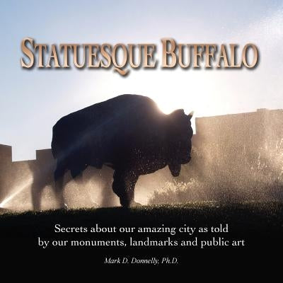 Statuesque Buffalo by Donnelly, Mark D.
