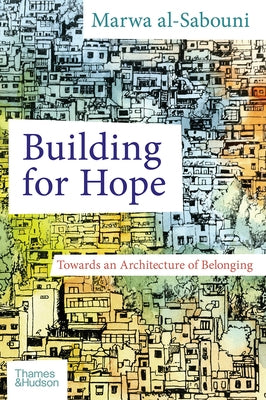 Building for Hope by Al-Sabouni, Marwa