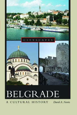 Belgrade a Cultural History by Norris, David A.