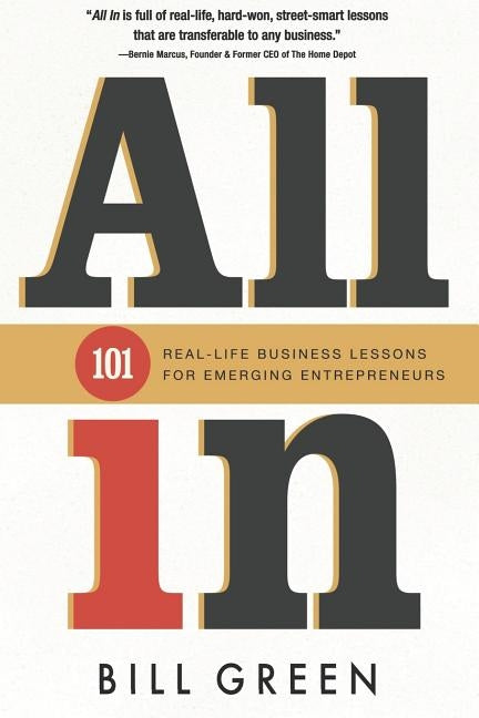 All in: 101 Real Life Business Lessons For Emerging Entrepreneurs by Green, Bill