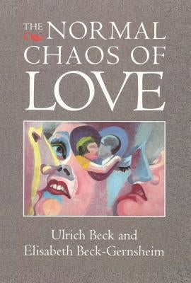 The Normal Chaos of Love by Beck, Ulrich
