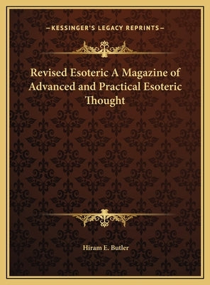 Revised Esoteric A Magazine of Advanced and Practical Esoteric Thought by Butler, Hiram E.