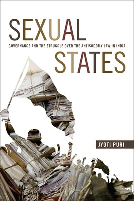 Sexual States: Governance and the Struggle over the Antisodomy Law in India by Puri, Jyoti