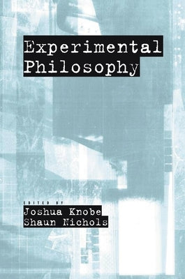 Experimental Philosophy by Knobe, Joshua