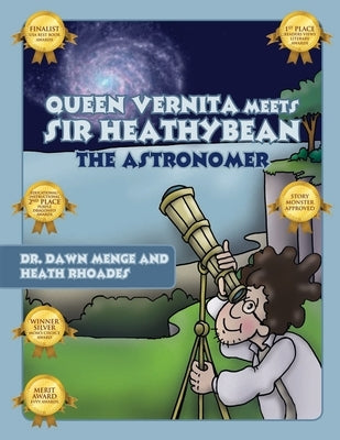 Queen Vernita Meets Sir Heathy Bean the Astronomer by Dr Dawn Menge