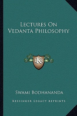 Lectures On Vedanta Philosophy by Bodhananda, Swami
