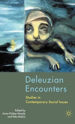 Deleuzian Encounters: Studies in Contemporary Social Issues by Hickey-Moody, A.