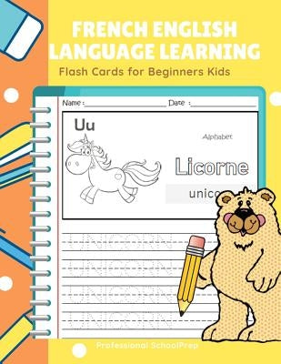 French English Language Learning Flash Cards for Beginners Kids: Easy and Fun Practice Reading, Tracing, Coloring and Writing Basic Vocabulary Words B by Schoolprep, Professional