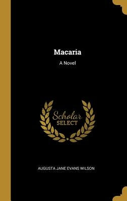 Macaria by Wilson, Augusta Jane Evans
