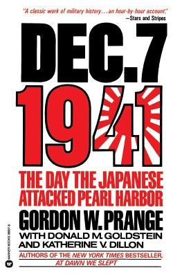 Dec. 7, 1941: The Day the Japanese Attacked Pearl Harbor by Goldstein, Donald M.