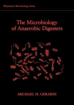 The Microbiology of Anaerobic Digesters by Gerardi, Michael H.