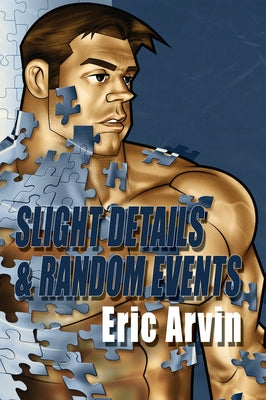 Slight Details & Random Events by Arvin, Eric