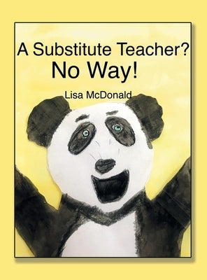 A Substitute Teacher?: No Way! by McDonald, Lisa