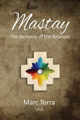 Mastay: The Alchemy of the Reunion by Torra, Marc