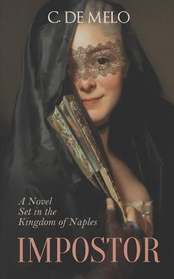 Impostor: A Novel Set in the Kingdom of Naples by de Melo, C.