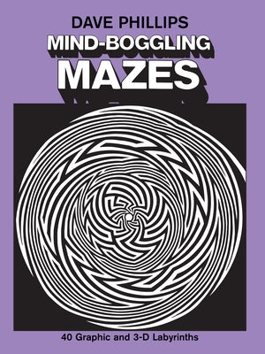 Mind-Boggling Mazes by Phillips, Dave