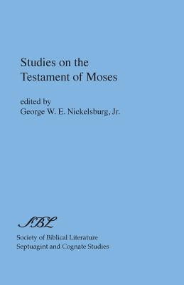 Studies on the Testament of Moses by Nickelsburg, George