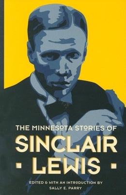 The Minnesota Stories of Sinclair Lewis by Parry, Sally E.