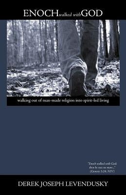 Enoch Walked With God by Levendusky, Derek Joseph