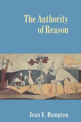 The Authority of Reason by Hampton, Jean E.