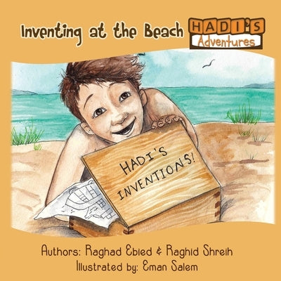 Hadi's Adventures: Inventing at the Beach by Ebied, Raghad