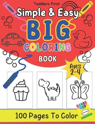 Simple and Easy Big Coloring Book For Toddlers: 100 Large Clear Illustrations Perfect for Toddlers by Shaffer, Julie Ann