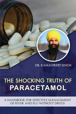 The Shocking Truth of Paracetamol by Dr Kamalpreet Singh