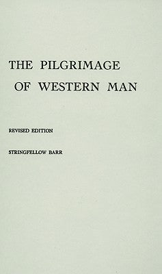 The Pilgrimage of Western Man. by Barr, Stringfellow