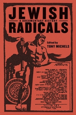 Jewish Radicals: A Documentary Reader by Michels, Tony