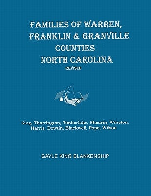 Families of Warren, Franklin & Granville Counties, North Carolina. Revised. Families: King, Tharrington, Timberlake, Shearin, Winston, Harris, Dowtin, by Blankenship, Gayle King