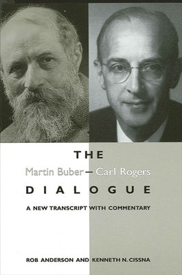 The Martin Buber - Carl Rogers Dialogue: A New Transcript with Commentary by Anderson, Rob
