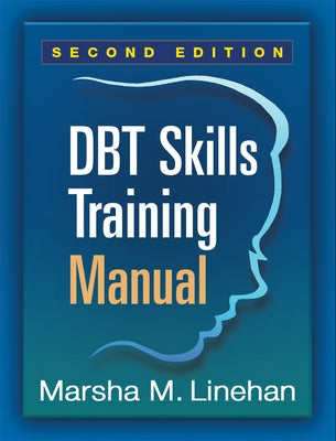 Dbt Skills Training Manual, Second Edition by Linehan, Marsha M.