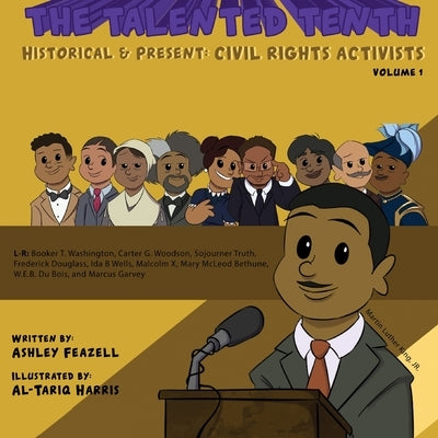 The Talented Tenth Historical & Present: Civil Rights Activists by Feazell, Ashley