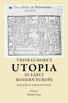 Thomas More's Utopia in Early Modern Europe: Paratexts and Contexts by Cave, Terence