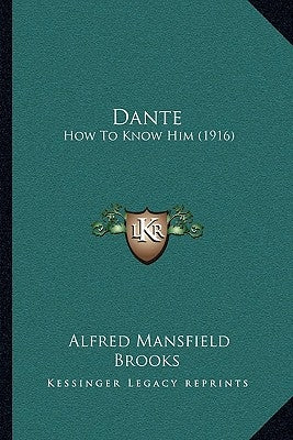 Dante: How To Know Him (1916) by Brooks, Alfred Mansfield