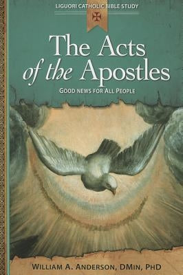 The Acts of the Apostles: Good News for All People by Anderson, William