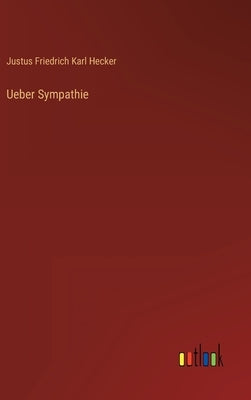 Ueber Sympathie by Hecker, Justus Friedrich Karl