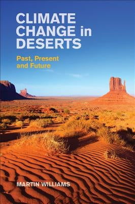 Climate Change in Deserts: Past, Present and Future by Williams, Martin