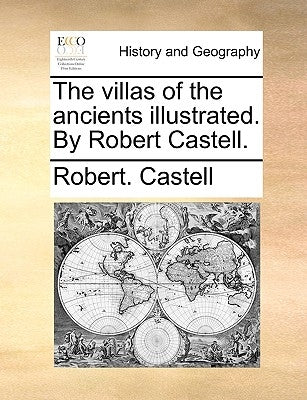 The Villas of the Ancients Illustrated. by Robert Castell. by Castell, Robert