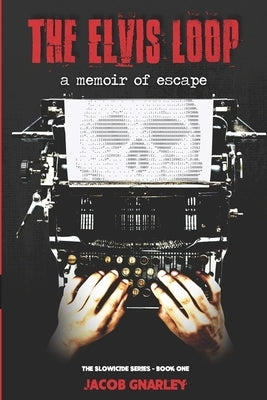 The Elvis Loop: A Memoir of Escape by Gnarley, Jacob