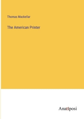 The American Printer by Mackellar, Thomas
