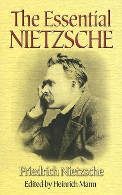 The Essential Nietzsche by Nietzsche, Friedrich Wilhelm