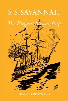 S. S. Savannah, the Elegant Steam Ship by Braynard, Frank O.