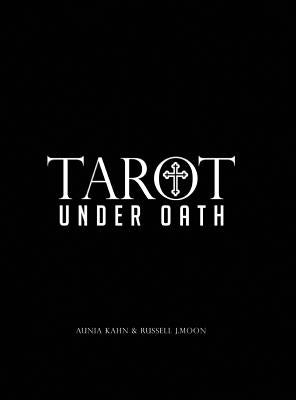 Tarot Under Oath by Kahn, Aunia M.