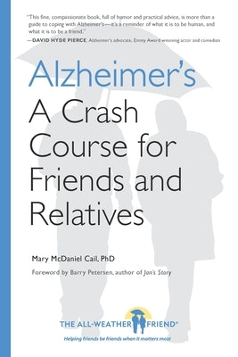 Alzheimer's: A Crash Course for Friends and Relatives by Cail, Mary McDaniel