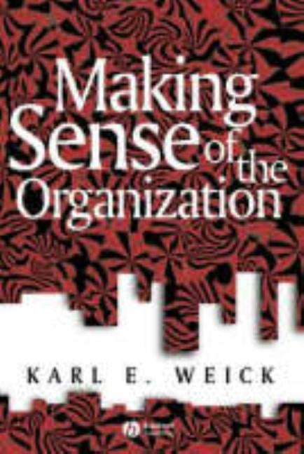Making Sense of the Organizati by Weick, Karl E.