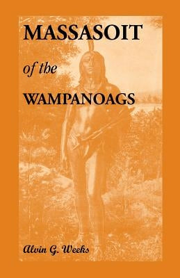 Massasoit of the Wampanoags by Weeks, Alvin G.