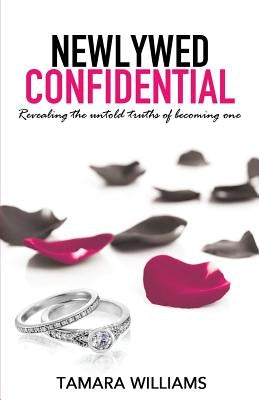 Newlywed Confidential: Revealing The Untold Truths of Becoming One by Dsignz, Melo